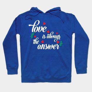 Love is always The answer Hoodie